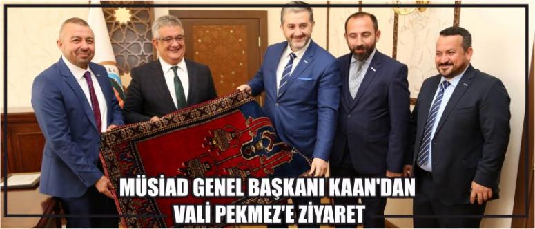 Müsiad Genel Başkanı Kaan’dan Vali Pekmez’e Ziyaret