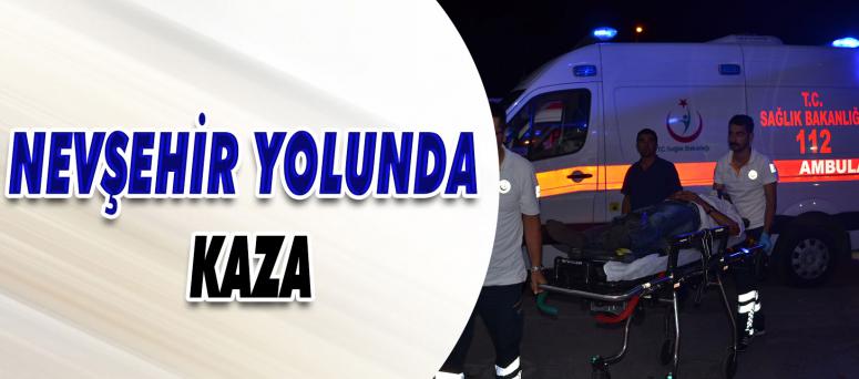 Nevşehir Yolunda Kaza,