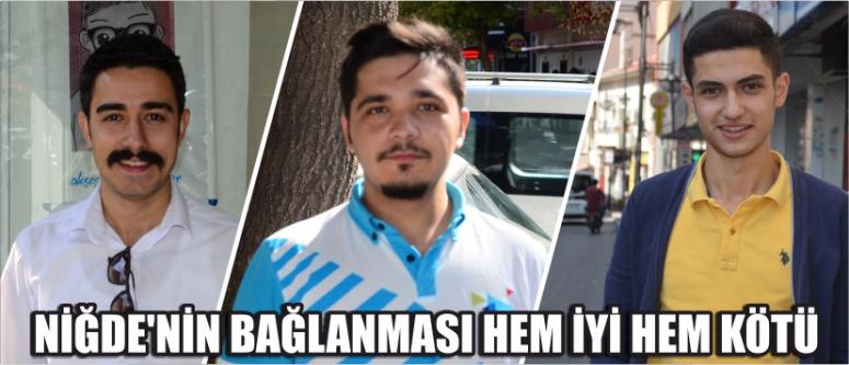 Niğde’nin Bağlanması Hem İyi Hem Kötü