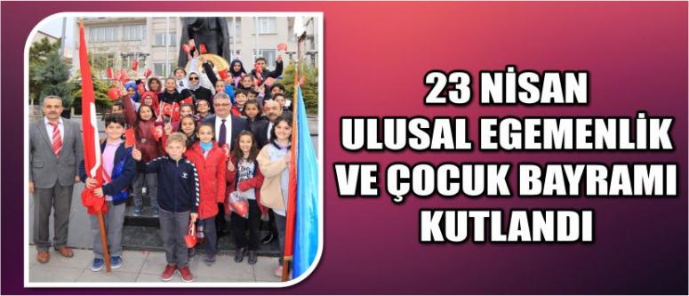  23 Nisan Törenle Kutlandı