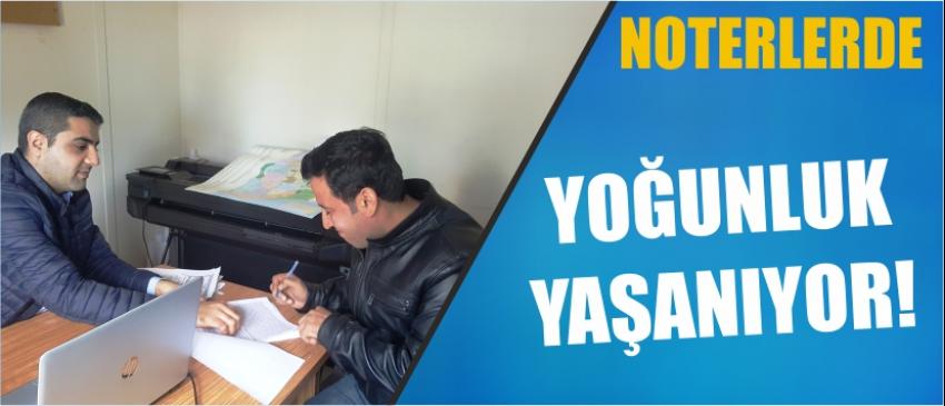  Noterlerde Yoğunluk Yaşanıyor!