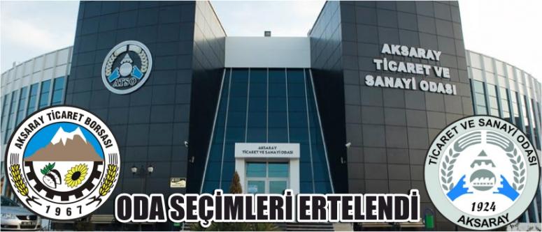 ODA VE BORSA SEÇİMLERİ 6 AY ERTELENDİ