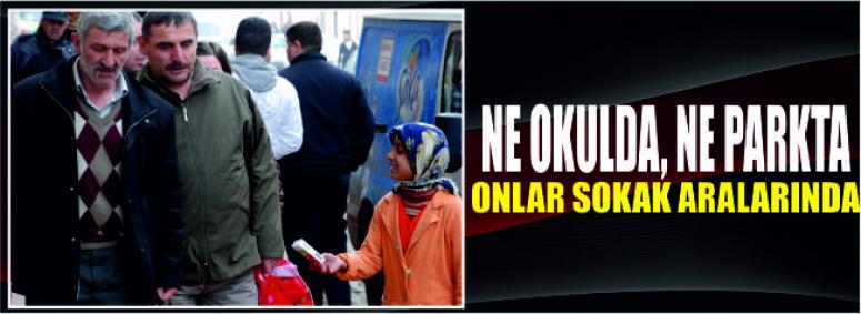Ne Okulda, Ne Parkta Onlar Sokak Aralarında