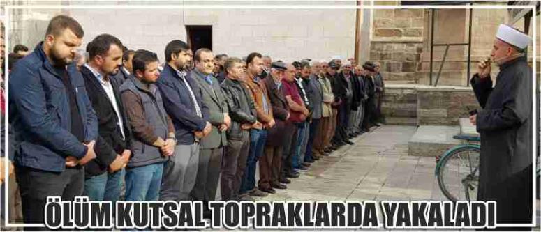 Ölüm Kutsal Topraklarda Yakaladı