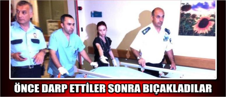Önce Darp Ettiler Sonra Bıçakladılar