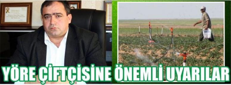 YÖRE ÇİFTÇİSİNE ÖNEMLİ UYARILAR