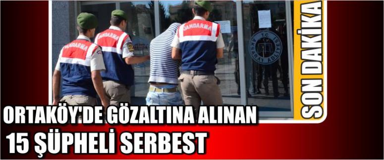 Ortaköy'de Gözaltına Alınan 15 Şüpheli Serbest