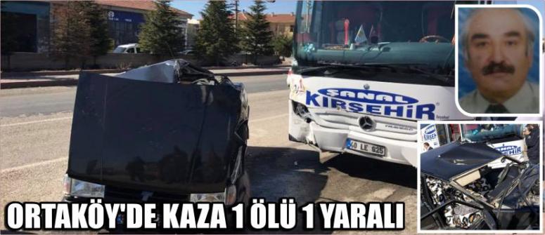 Ortaköy’de Kaza 1 Ölü 1 Yaralı