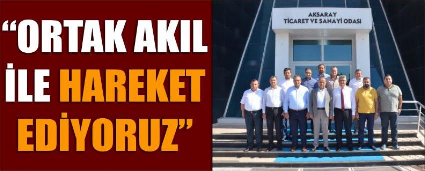 “Ortak Akıl İle Hareket Ediyoruz”