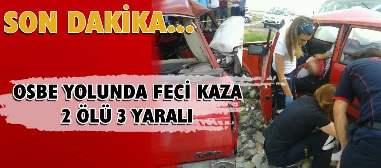OSB'e Yolunda Feci Kaza 2 Ölü 3 Yaralı 