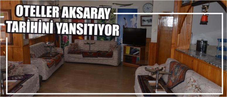 Oteller Aksaray Tarihini Yansıtıyor