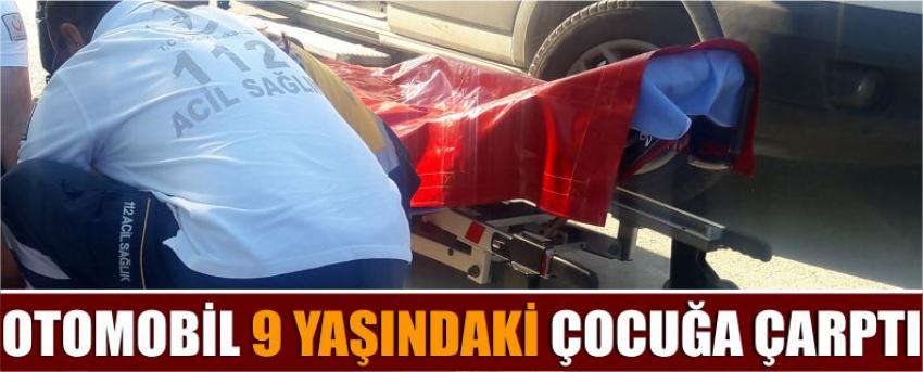 Otomobil 9 Yaşındaki Çocuğa Çarptı