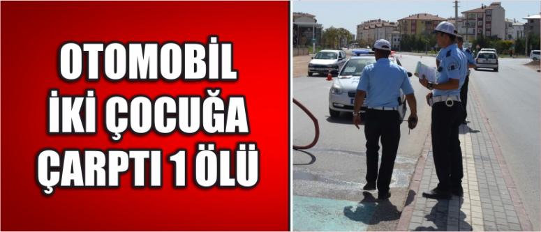 Otomobil İki Çocuğa Çarptı 1 Ölü