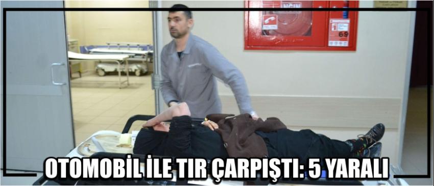 Otomobil İle Tır Çarpıştı: 5 Yaralı