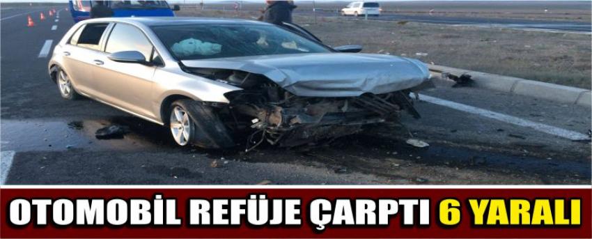 Otomobil Refüje Çarptı: 6 Yaralı