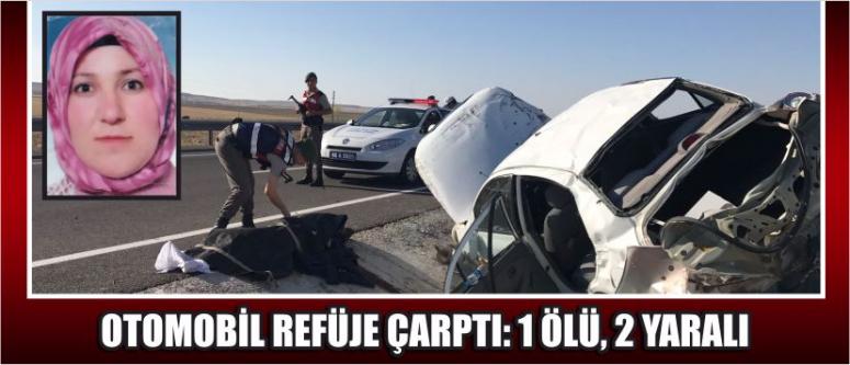 Otomobil Refüje Çarptı: 1 Ölü, 2 Yaralı