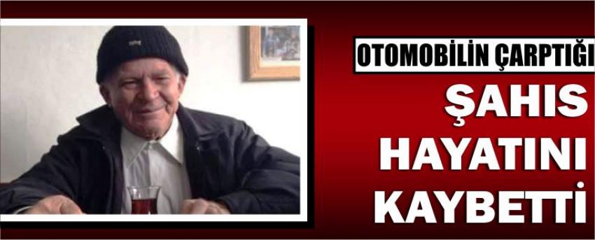 Otomobilin Çarptığı Şahıs Hayatını Kaybetti