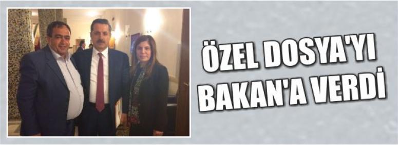 Özel Dosya’yı Bakan’a Verdi