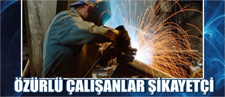 Özürlü Çalışanlar Şikâyetçi