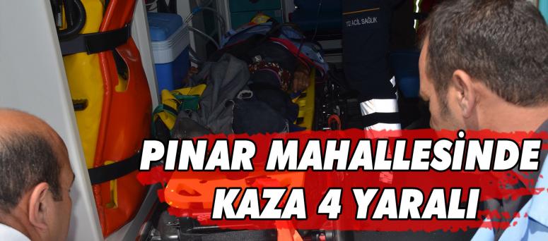 Pınar Mahallesinde Kaza 4 Yaralı