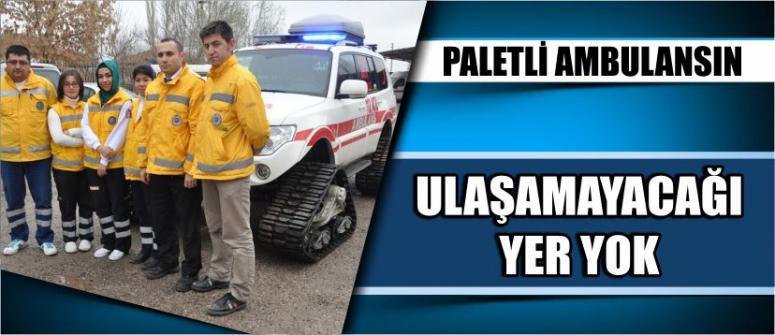 Paletli Ambulansın Ulaşamayacağı Yer Yok
