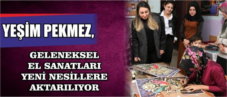  Pekmez, “Geleneksel El Sanatları Yeni Nesillere Aktarılıyor”