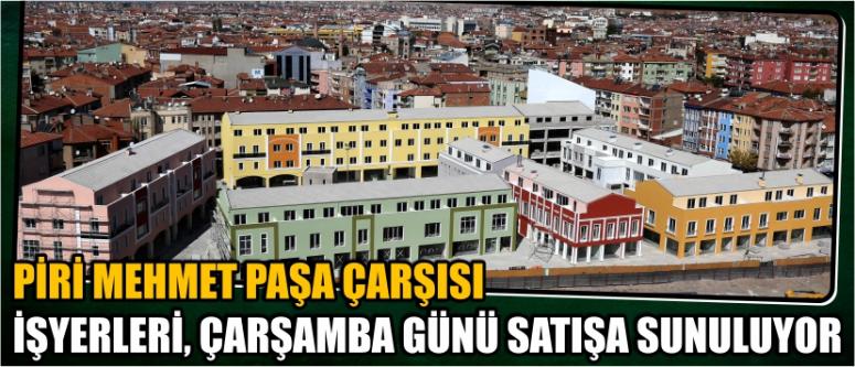 Piri Mehmet Paşa Çarşısı İşyerleri, Çarşamba Günü Satışa Sunuluyor