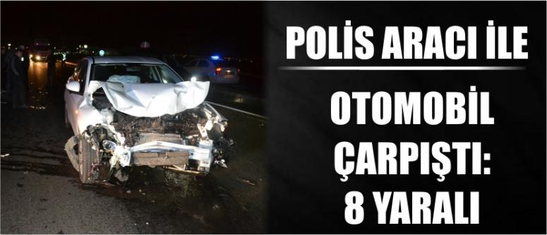 Polis Aracı İle Otomobil Çarpıştı: 8 Yaralı