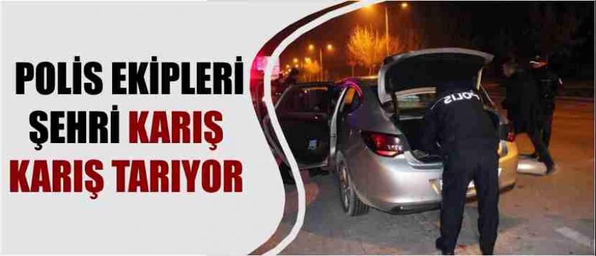 Polis Ekipleri Şehri Karış Karış Tarıyor
