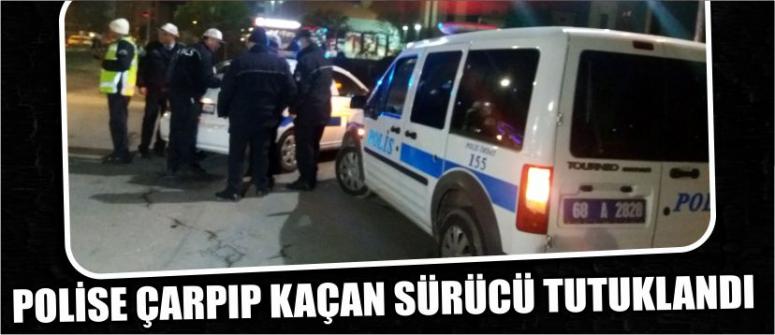 Polise Çarpıp Kaçan Sürücü Tutuklandı