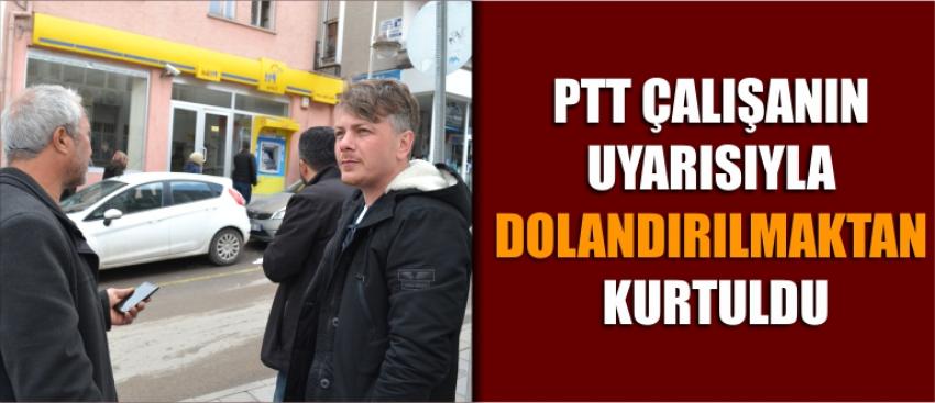 Ptt Çalışanın Uyarısıyla Dolandırılmaktan Kurtuldu