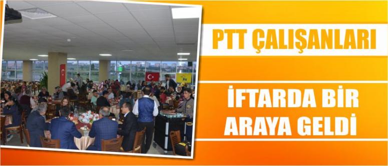 Ptt Çalışanları İftarda Bir Araya Geldi