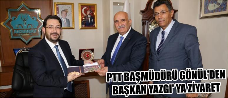 Ptt Başmüdürü Gönül’den Başkan Yazgı’ Ya Ziyaret