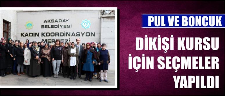 Pul Ve Boncuk Dikişi Kursu İçin Seçmeler Yapıldı