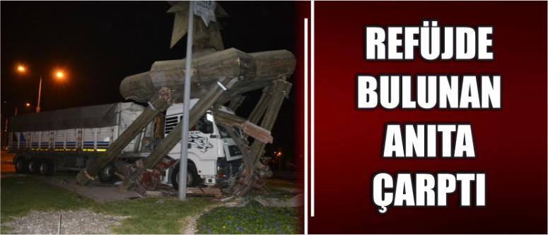 Refüjde Bulunan Anıta Çarptı