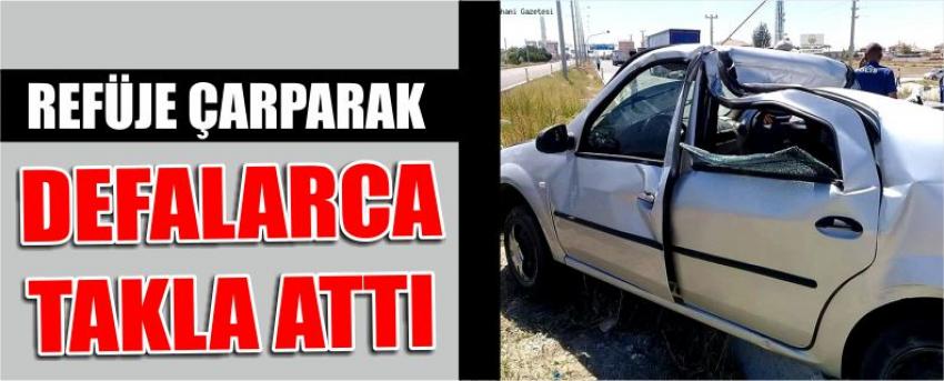 Refüje Çarparak Defalarca Takla Attı