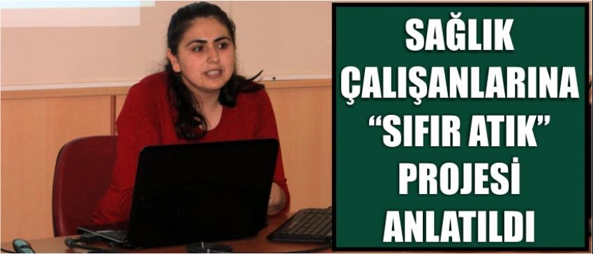 Sağlık Çalışanlarına “Sıfır Atık” Projesi Anlatıldı