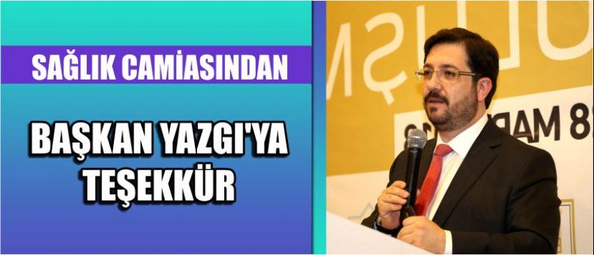 Sağlık Camiasından Başkan Yazgı’ya Teşekkür
