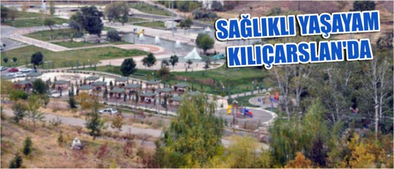 Sağlıklı Yaşayan Kılıçarslan’da