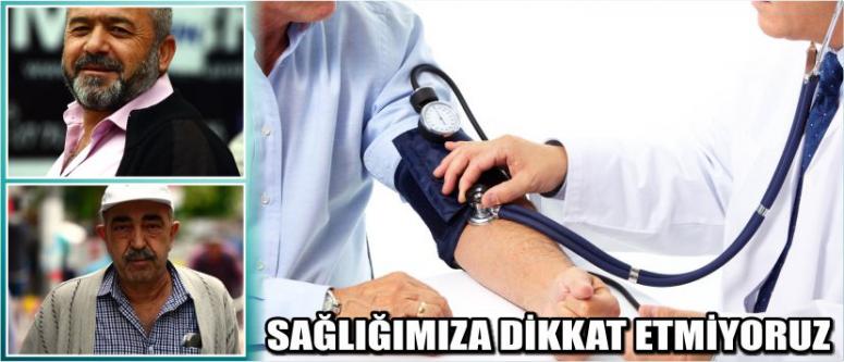 Sağlığımıza Dikkat Etmiyoruz