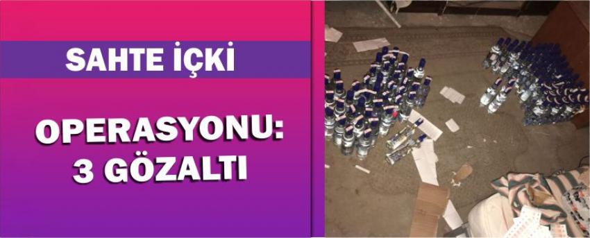 Sahte İçki Operasyonu: 3 Gözaltı