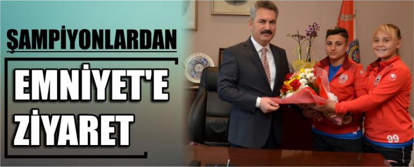 Şampiyonlardan Emniyet’e Ziyaret