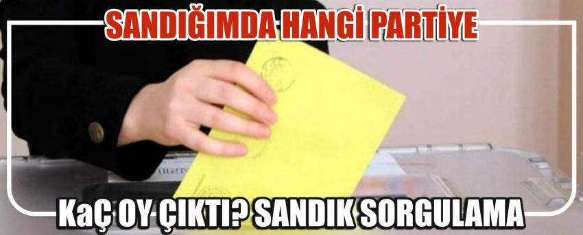 Sandığımda Hangi Partiye Kaç Oy Çıktı? Sandık Sorgulama