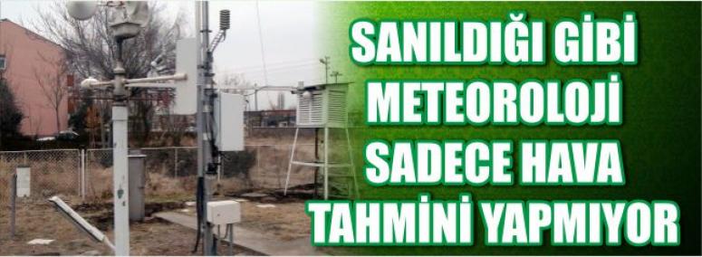 Sanıldığı Gibi Meteoroloji Sadece Hava Tahmini Yapmıyor 