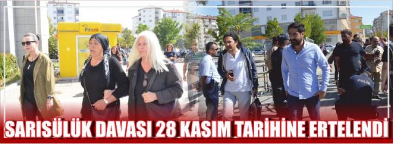Sarısülük Davası 28 Kasım Tarihine Ertelendi