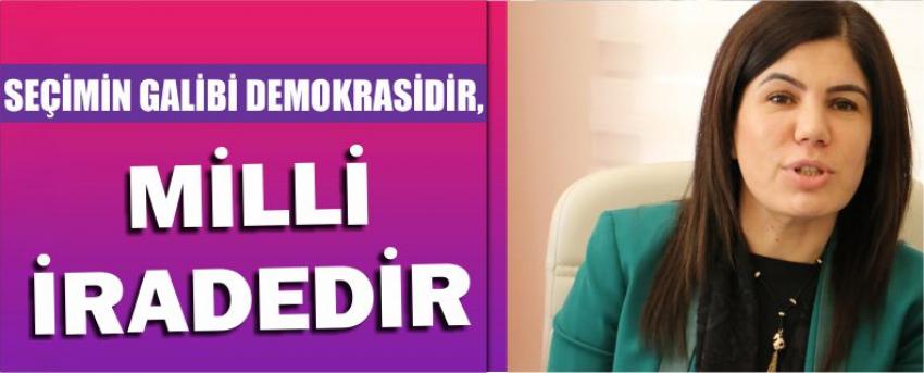 “Seçimin Galibi Demokrasidir, Milli İradedir”