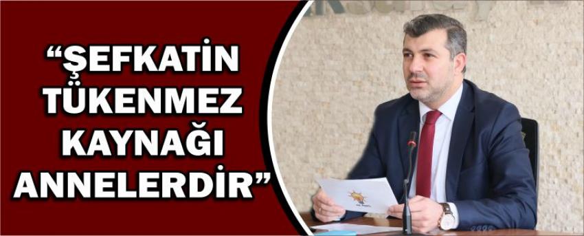 “Şefkatin Tükenmez Kaynağı Annelerdir”