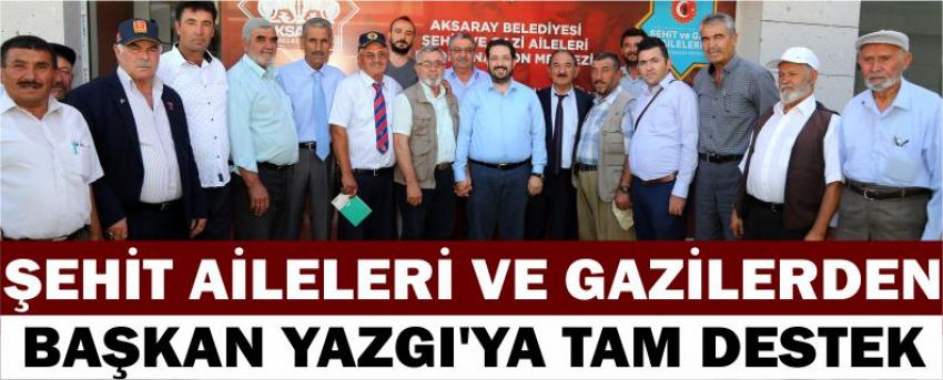 Şehit Aileleri Ve Gazilerden Başkan Yazgı’ya Tam Destek