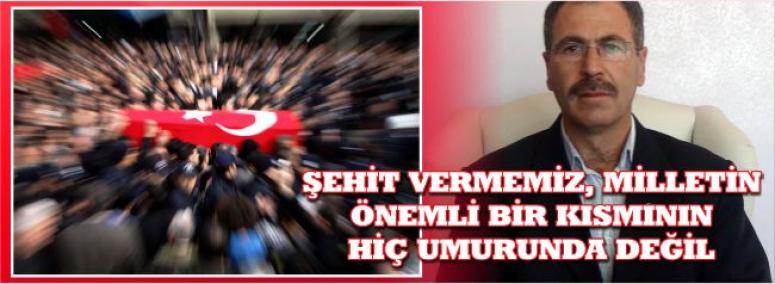 Şehit Vermemiz, Milletin Önemli Bir Kısmının Hiç Umurunda Değil 