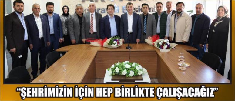 “Şehrimizin İçin Hep Birlikte Çalışacağız”